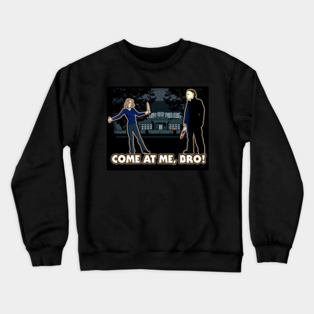 It's Halloween, Come At Me Bro! Crewneck Sweatshirt by annadrewthat